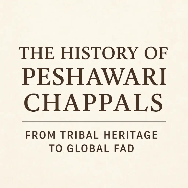 'The History of Peshawari Chappals: From Tribal Heritage to Global Fad' with vintage background and bold serif title in brown text.